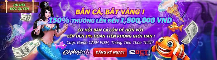 Khuyến mãi bắn cá 12Bet