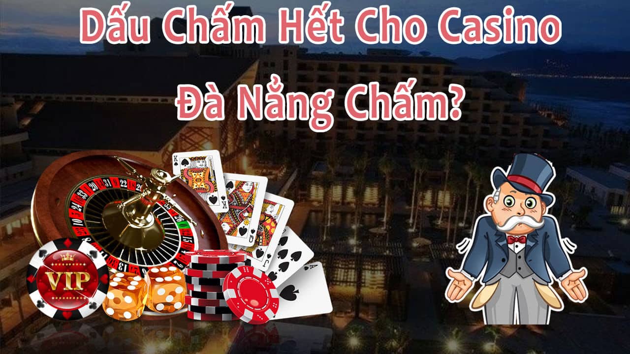 Đóng cửa Casino lớn nhất Việt Nam